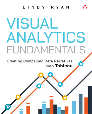 Visual Analytics Fundamentals: Creating Compelling Data Narratives with Tableau foto