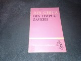 Cumpara ieftin ION GHICA - DIN TIMPUL ZAVERII