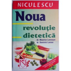 Noua revolutie dietetica &ndash; Maurice Larocque, Dominic Larose