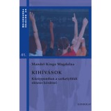 Kih&iacute;v&aacute;sok - K&ouml;z&eacute;ppontban a sz&eacute;kelyf&ouml;ldi oktat&aacute;s k&eacute;rd&eacute;sei - Mandel Kinga Magdolna