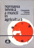 NORMAREA TEHNICA A MUNCII IN AGRICULTURA-CONSTANTIN CHIRITA-337106