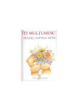 &Icirc;ţi mulţumesc pentru faptele bune - Hardcover - Helen Exley - Helen Exley