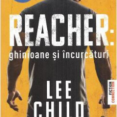 Ghinioane si incurcaturi - Lee Child