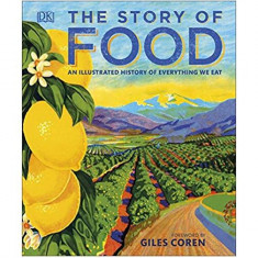 The Story of Food: An Illustrated History of Everything We Eat - Hardcover - Giles Coren - DK Publishing (Dorling Kindersley)