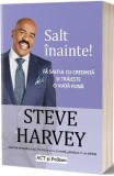 Salt &icirc;nainte - Paperback brosat - Steve Harvey - Act și Politon