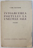 INTOARCEREA POETULUI LA UNELTELE SALE - POEME de CAMIL BALTAZAR , cu portretul autorului de MILITA PETRASCU , 1934