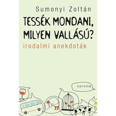 Tess&amp;eacute;k mondani, milyen vall&amp;aacute;s&amp;uacute;? - Irodalmi anekdot&amp;aacute;k - Sumonyi Zolt&amp;aacute;n foto
