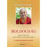 Boldogs&aacute;g - Hogyan fejlessz&uuml;k az &eacute;let legfontosabb k&eacute;pess&eacute;g&eacute;t? - Matthieu Ricard