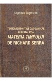 Tehnologii digitale CAD-CAM-CAE in instalatia Materia Timpului de Richard Serra