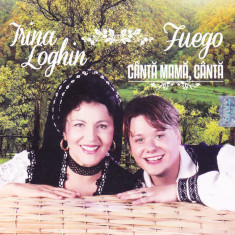 CD Populara: Irina Loghin si Fuego – Cântă mamă, cântă ( original )