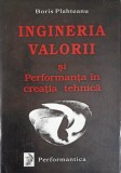 INGINERIA VALORII SI PERFORMANTA IN CREATIA TEHNICA-BORIS PLAHTEANU-238993