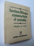 Lucian Blaga - cunoastere si creatie - culegere de studii - coordonatori Dumitru Ghise , Angela Botez , ...