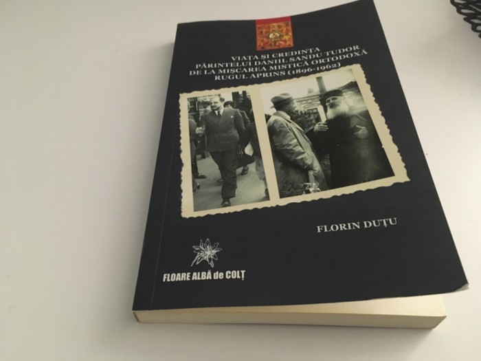 VIAȚA ȘI CREDINTA PARINTELUI DANIIL SANDU TUDOR DE LA RUGUL APRINS 1896- 1962