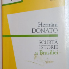 SCURTA ISTORIE A BRAZILIEI 1500-1996 de HERNANI DONATO , 2000