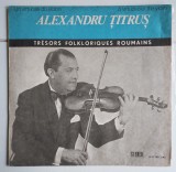 ALEXANDRU TITRUS - TRESORS FOLKLORIQUES ROUMAINS - Disc vinil, LP.