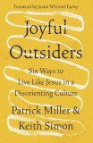 Joyful Outsiders: Six Ways to Live Like Jesus in a Disorienting Culture