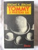 &quot;TOMMY SI PRIETENII SAI * IDEI TRINDAVE [TRANDAVE]&quot;, Jerome K. Jerome, 1989. Carte noua, Dacia