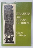BRASSES AND BRASS RUBBINGS by CLARE GITTINGS , 1974