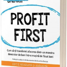 Profit First. Cum să-ți transformi afacerea dintr-un monstru devorator de bani într-o mașină de făcut bani - Paperback brosat - Mike Michalowicz - Act