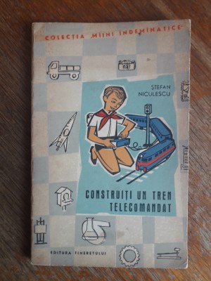 Construiti un tren telecomandat - Stefan Niculescu / R5P2S foto