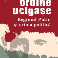 Ordine ucigașe. Regimul Putin și crima politică