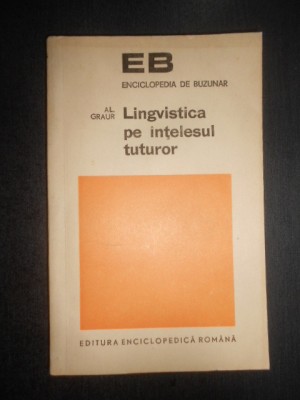 Alexandru Graur - Lingvistica pe intelesul tuturor foto
