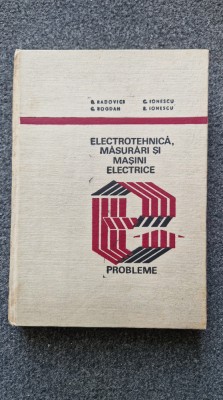 ELECTROTEHNICA, MASURARI SI MASINI ELECTRICE. PROBLEME - Radovici foto