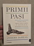 Cumpara ieftin Primii pasi - Cum ne-a facut mersul biped oameni in 7 milioane de ani de istorie si evolutie - Jeremy DeSilva