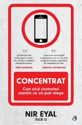 Concentrat, Julie Li, Nir Eyal - Editura Curtea Veche foto