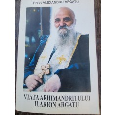 Preot Alexandru Argatu - Viata Arhimandritului Ilarion Argatu