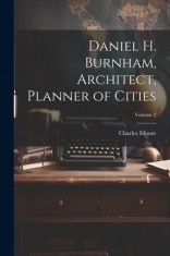 Daniel H. Burnham, Architect, Planner of Cities; Volume 2 foto