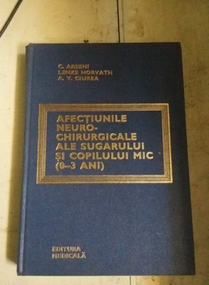 Afectiuni Neuro-chirurgicale Ale Sugarului Si Copilului Mic,Arseni Lenke.T.GRAT foto