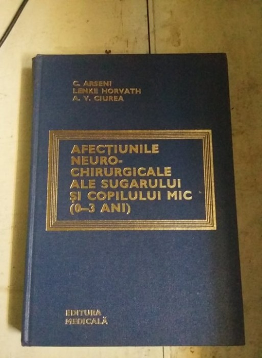 Afectiuni Neuro-chirurgicale Ale Sugarului Si Copilului Mic,Arseni Lenke.T.GRAT