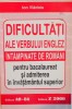 DIFICULTATI ALE VERBULUI ENGLEZ INTAMPINATE DE ROMANI PENTRU BACALAUREAT SI ADMITEREA IN INVATAMANTUL SUPERIOR de ION VLADOIU