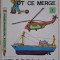 Tot ce merge. Carte de invatat si colorat (cateva pagini colorate)
