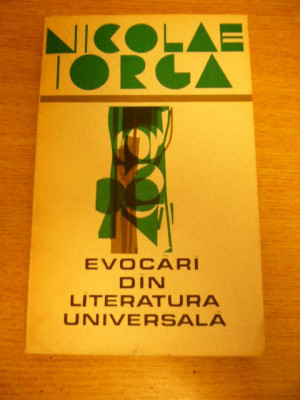myh 418f - Nicolae Iorga - Evocari din literatura universala - ed 1972 foto