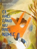 Ce faci c&acirc;nd nu faci nimic &ndash; Beatrice Alemagna