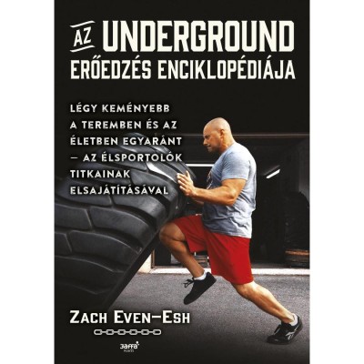 Az Underground erőedz&amp;eacute;s enciklop&amp;eacute;di&amp;aacute;ja - Zach Even-Esh foto