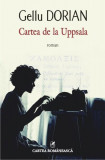 Cartea de la Uppsala - Paperback brosat - Gellu Dorian - Cartea Rom&acirc;nească