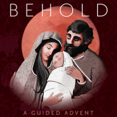 Behold: A Guided Advent Journal for Prayer and Meditation