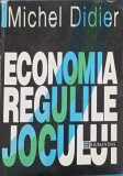 ECONOMIA REGULILE JOCULUI-MICHEL DIDIER-363789