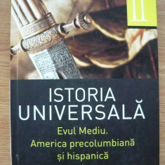 ISTORIA UNIVERSALA (volumul 2) - EVUL MEDIU. AMERICA PRECOLUMBIANA SI HISPANICA.