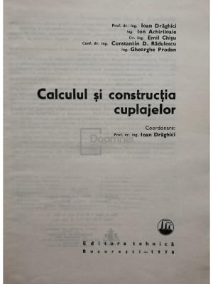 Ioan Drăghici - Calculul și construcția cuplajelor (editia 1978) foto