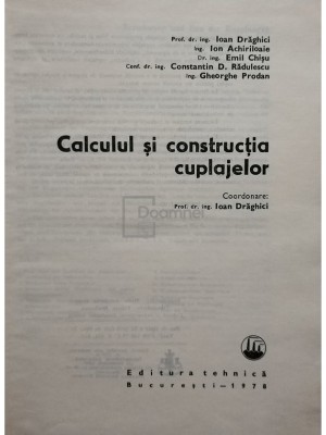 Ioan Draghici - Calculul si constructia cuplajelor (Editia: 1978) foto