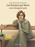 Les femmes qui lisent sont dangereuses | Laure Adler, Stefan Bollman, Flammarion