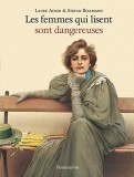 Les femmes qui lisent sont dangereuses | Laure Adler, Stefan Bollman