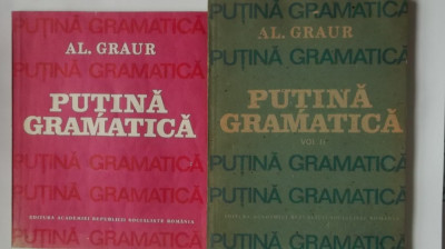 Al. Graur - Putina gramatica, vol. I-II (1987-1988) foto
