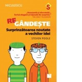 Regandeste. Surprinzatoarea noutate a vechilor idei - Steven Poole, Sabina Usurelu