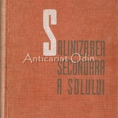 Salinizarea Secundara A Solului - Al. Maianu - Tiraj: 1800 Exemplare