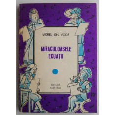 Miraculoasele ecuatii &ndash; Viorel Gh. Voda